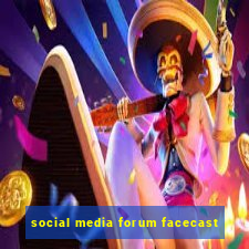 social media forum facecast